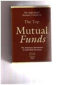 The Individual Investor's Guide to The Top Mutual Funds, 27th Edition, 2008