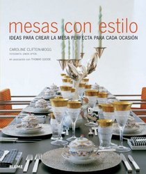 Mesas con estilo: Ideas para crear la mesa perfecta para cada ocasion (Spanish Edition)