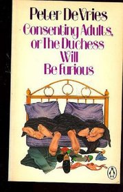 Consenting Adults: Or, The Duchess Will Be Furious