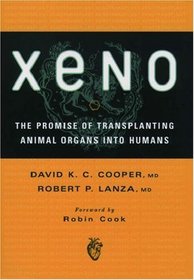 Xeno: The Promise of Transplanting Animal Organs into Humans