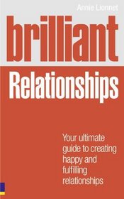 Brilliant Relationships: Your Ultimate Guide to Attracting & Keeping the Perfect Partner
