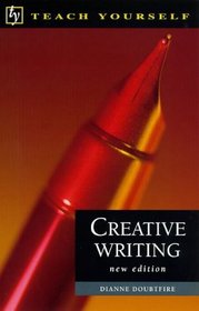Creative Writing (Teach Yourself: Writer's Library)