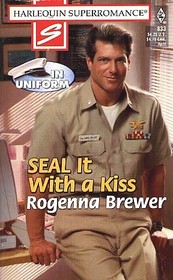 Seal it With a Kiss (In Uniform) (Harlequin Superromance, No 833)