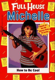 How to Be Cool (Full House: Michelle, Bk 15)