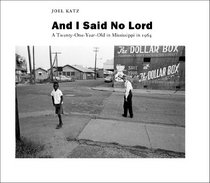 And I Said No Lord: A Twenty-One-Year-Old in Mississippi in 1964