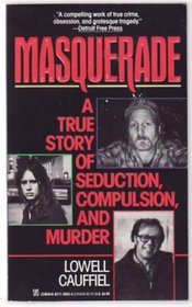 Masquerade: A True Story of Seduction, Compulsion, and Murder