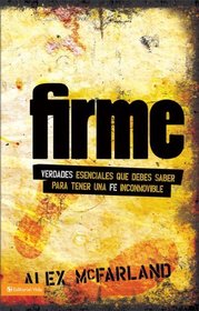 Firme!: Verdades esenciales que debes conocer para tener una fe inconmovible (Spanish Edition)