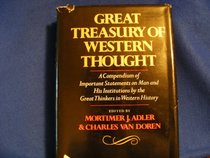 Great Treasury of Western Thought : A Compendium of Important Statements and Comments on Man and His Institutions by Great Thinkers in Western History