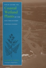 Field Guide to Coastal Wetland Plants of the Southeastern United States