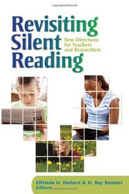 Revisiting Silent Reading:  New Directions for Teachers and Researchers