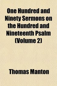 One Hundred and Ninety Sermons on the Hundred and Nineteenth Psalm (Volume 2)