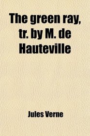 The green ray, tr. by M. de Hauteville
