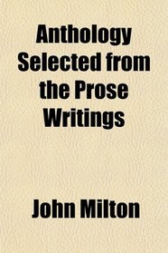 Anthology Selected from the Prose Writings