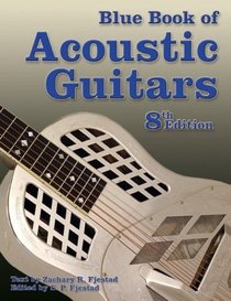 Blue Book of Acoustic Guitars, Eighth Edition (Blue Book of Acoustic Guitars)