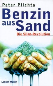 Benzin aus Sand. Die Silan- Revolution.