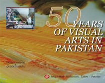 50 Years of Visual Arts in Pakistan