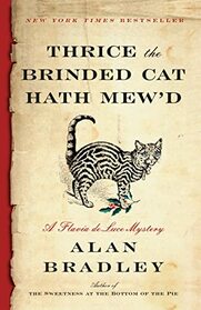 Thrice the Brinded Cat Hath Mew'd: A Flavia de Luce Novel