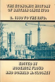 The Economic History of Britain since 1700: Volume 2: 1860 to the 1970's (v. 2)