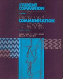 Student Companion to Wood's Interpersonal Communication: Everyday Encounters