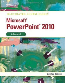 Illustrated Course Guide: Microsoft Powerpoint 2010 Advanced (Illustrated Course Guides)