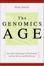 The Genomics Age: How DNA Technology Is Transforming the Way We Live and Who We Are