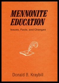 Mennonite education: Issues, facts, and changes (Focal pamphlet ; 27)