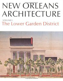 New Orleans Architecture Vol I: The Lower Garden District