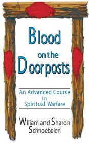 Blood on the Doorposts:  An Advanced Course in Spiritual Warfare