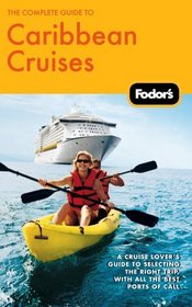 The Complete Guide to Caribbean Cruises, 3rd Edition: A cruise lover's guide to selecting the right trip, with all the best ports of call (Fodor's Gold Guides)