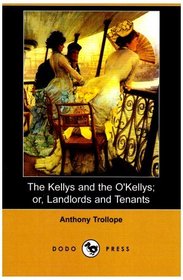 The Kellys and the O'Kellys; or, Landlords and Tenants (Dodo Press)