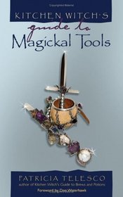 Kitchen Witch's Guide to Magickal Tools (Kitchen Witch's Guide)