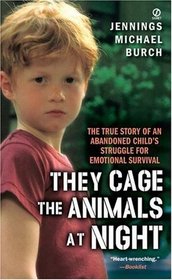 They Cage the Animals at Night: The True Story of a Child Who Learned to Survive