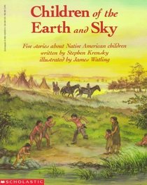 Children of the Earth and Sky: Five Stories About Native American Children