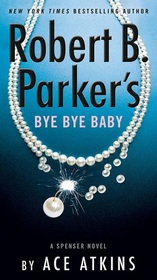 Robert B. Parker's Bye Bye Baby (Spenser, Bk 49)
