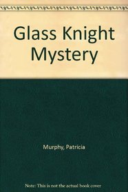 Glass Knight Mystery