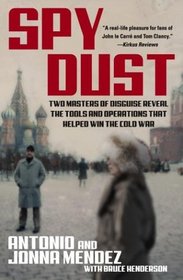 Spy Dust : Two Masters of Disguise Reveal the Tools and Operations That Helped Win the Cold War