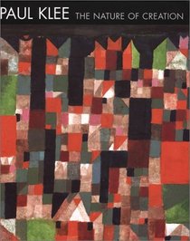 Paul Klee: The Nature of Creation/Works 1914-1940