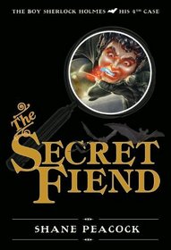The Secret Fiend (Boy Sherlock Holmes, Bk 4)
