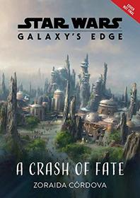 A Crash of Fate (Star Wars: Galaxy's Edge, Bk 1)