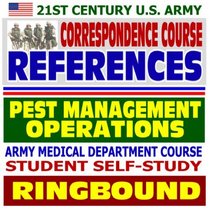 21st Century U.S. Army Correspondence Course References: Organization of Pest Management Operations - Army Medical Department Course Student Self-Study Guide (Ringbound)