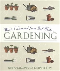 What I Learned from God While Gardening