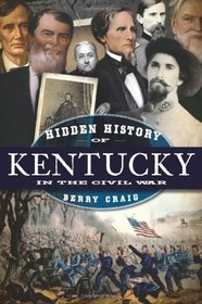 Hidden History of Kentucky in the Civil War (American Chronicles)