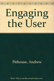 Engaging the User