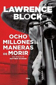 Ocho millones de maneras de morir (Spanish Edition)