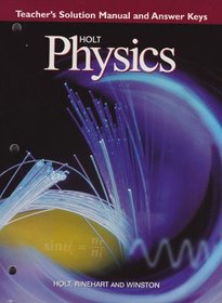 Holt Physics: Teacher's Solution Manual and Answer Keys
