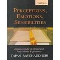 Perceptions, Emotions, Sensibilities: Essays on India's Colonial and Post-colonial Experiences