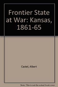 A Frontier State at War : Kansas, 1861-1865