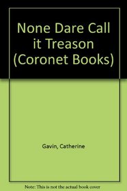 None Dare Call it Treason (Coronet Books)