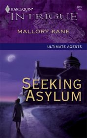Seeking Asylum (Ultimate Agents, Bk 2) (Harlequin Intrigue, No 863)