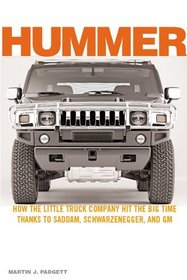Hummer: How a Little Truck Company Hit the Big Time, Thanks to Saddam, Schwarzenegger and GM